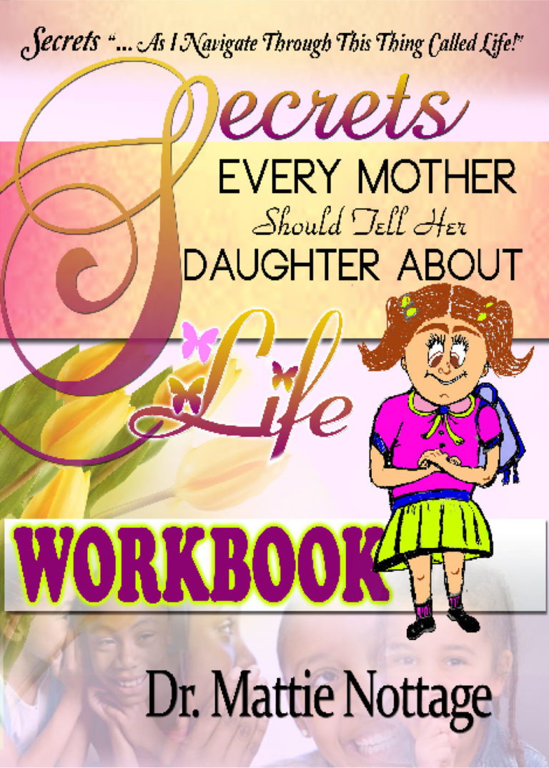 Secrets Every Mother Should Tell Their Daughter About Life Workbook Mattie Nottage Ministries 